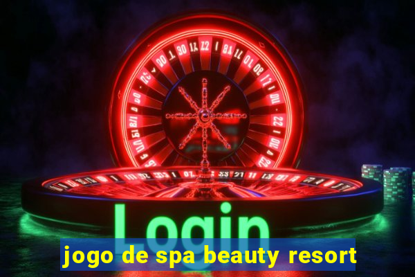 jogo de spa beauty resort